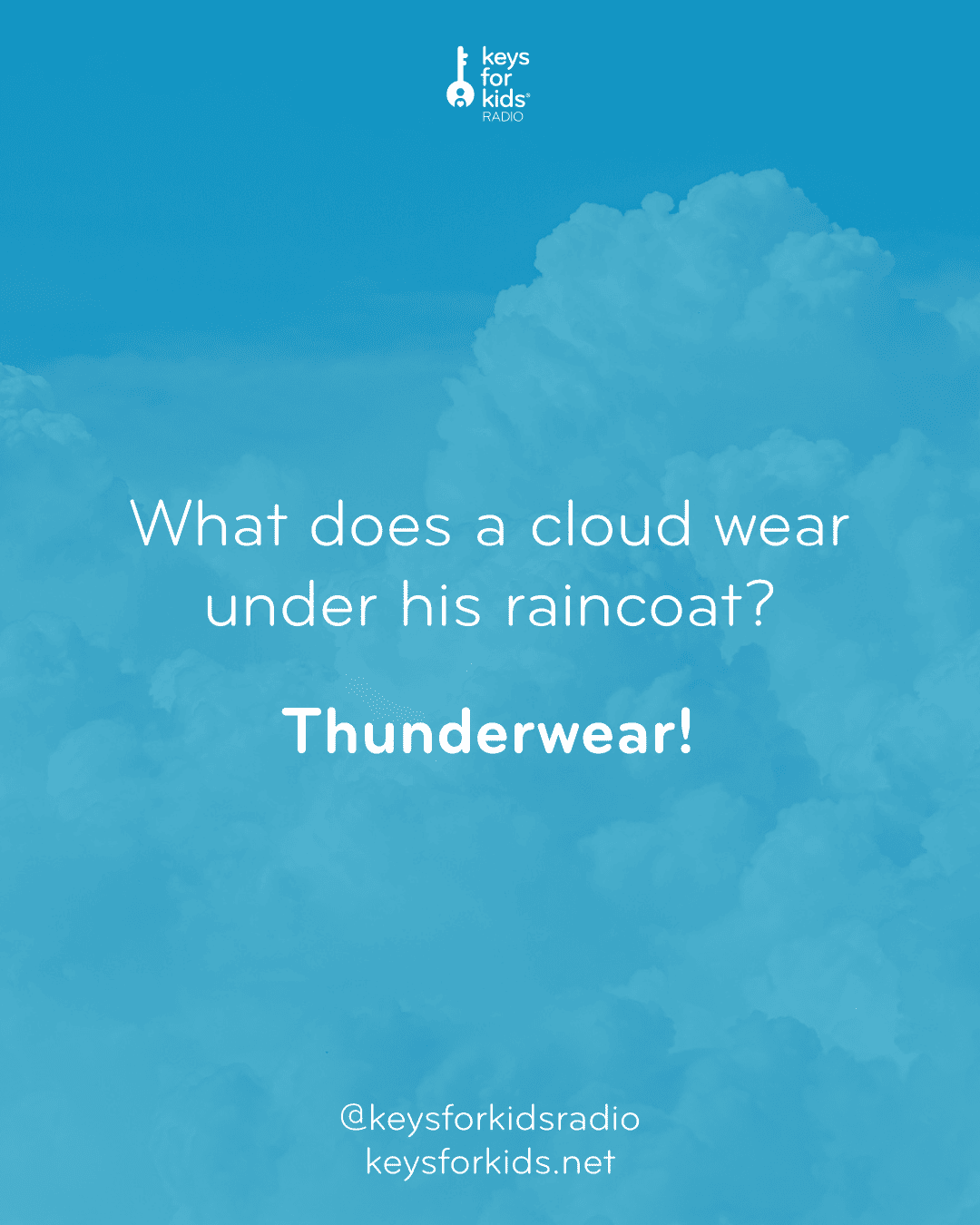 What does a cloud wear under his raincoat? Thunderwear!