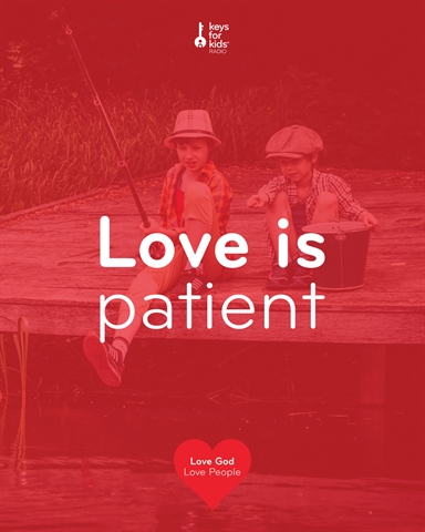Love Is Patient - Love God Love People