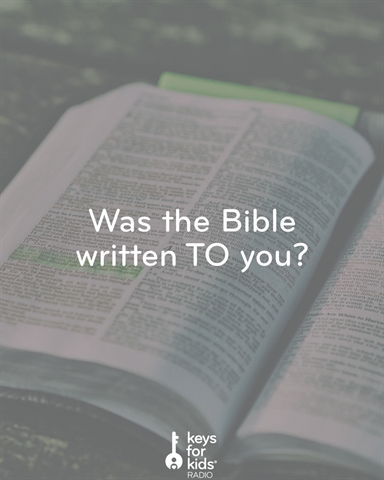 The Bible Is FOR You, But It Wasn't Written TO You!