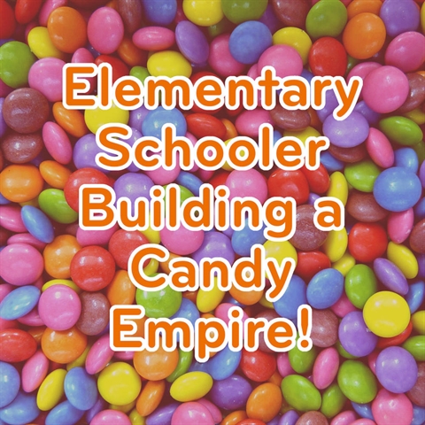 Chandler's Building a Candy Empire!