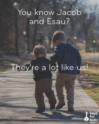 Jacob and Esau were kinda like us