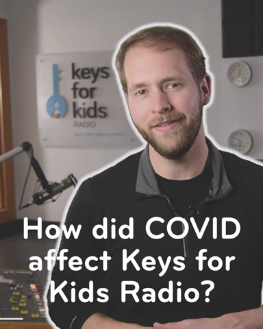 How Did the Coronavirus Pandemic Affect Keys for Kids Radio?