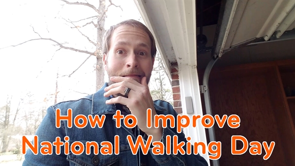 National Walking Day is Boring; Let's Make It BETTER!