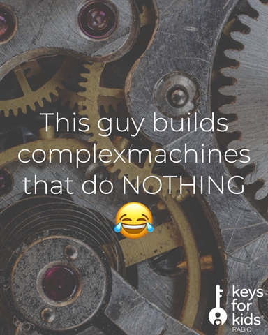 He's a Professional USELESS Machine Builder!