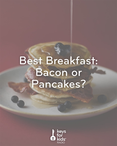 Best Breakfast: Pancakes, or Bacon?