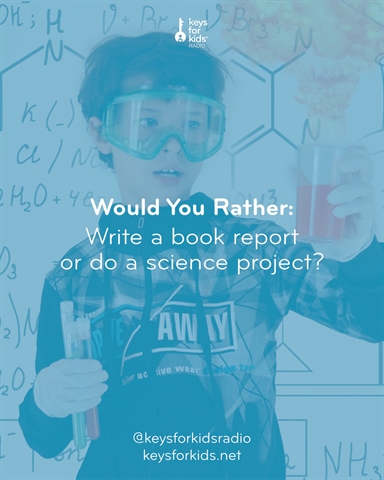 Would You Rather: Book Report or Science Project?