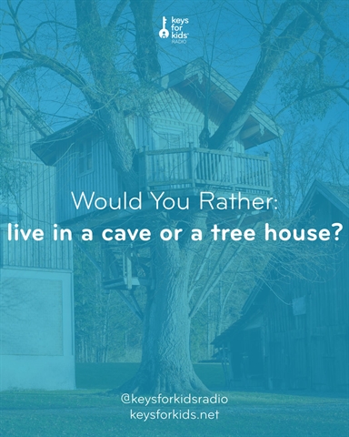 Would You Rather: Live in a Cave or Tree House!