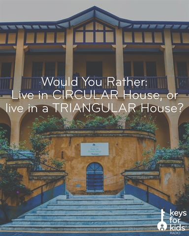 WOULD YOU RATHER: Live in a CIRCLE House or TRIANGLE House?