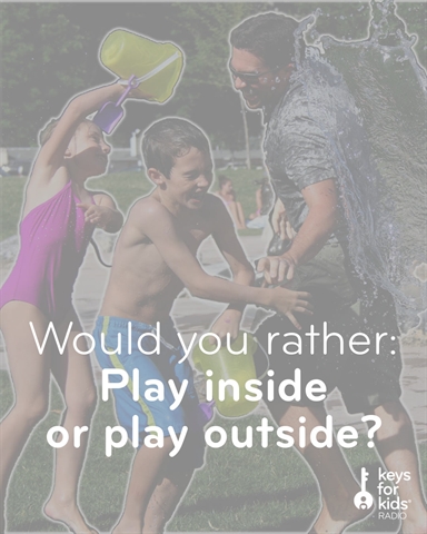 Would You Rather: Play Inside or Outside?