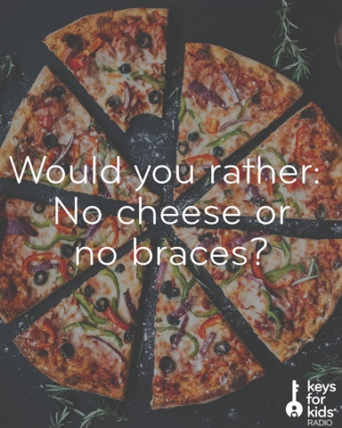 Would You Rather: Braces for Life or Unlimited Cheese?