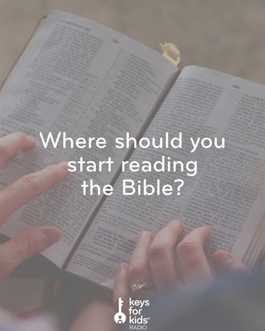 Where should you start reading the Bible?