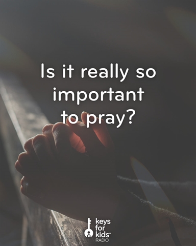 Why Is It Important to Pray?