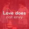 Love Does Not Envy – Love God Love People