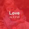 Love is Kind – Love God Love People