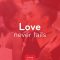 Love Never Fails – Love God Love People