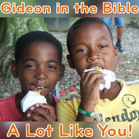 Gideon Was Just Like You!