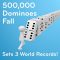 500,000 Dominoes Fall to Set 3 World Records!