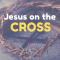 What happened when Jesus hung on the cross?
