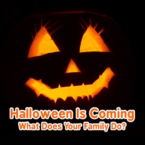 Halloween Is Coming; What Does Your Family Do?