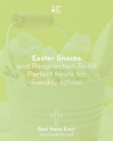 Tasty Easter Snacks With Some Solid Jesus Facts! Best News Ever on Keys for Kids Radio
