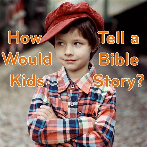 Kids Tell the Bible Story!