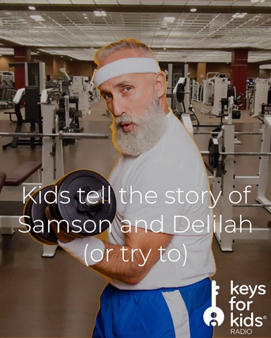 Kids Tell the Samson and Delilah Story (or try to)