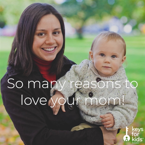 Tons of Reasons to Love Your Mom!