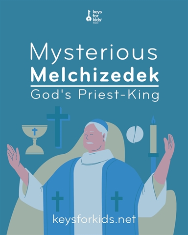 MYSTERIOUS Melchizedek: The Priest-King