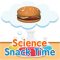 Snack Time & Science Experiments