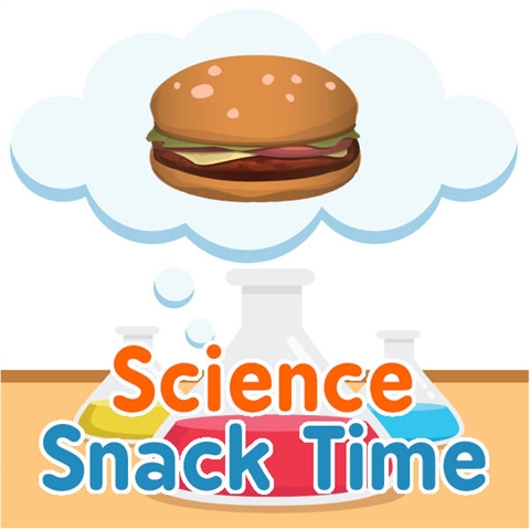 Snack Time & Science Experiments