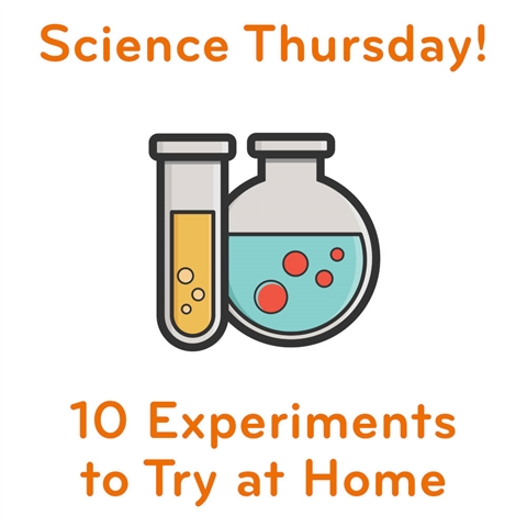 Science Thursday! 10 Experiments to Try at Home
