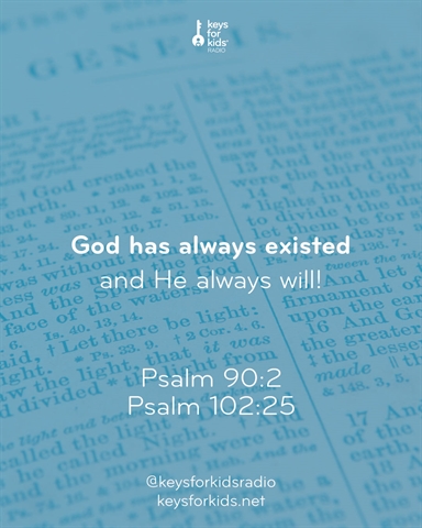 God Has ALWAYS Existed, and He ALWAYS Will!