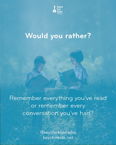 Would You Rather: Remember Everything Read or Said?