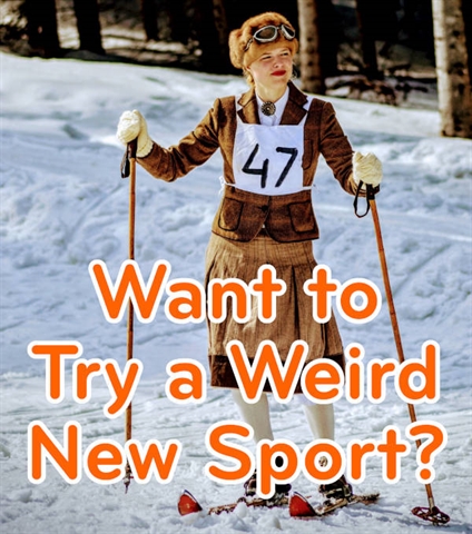 Wanna Try a New Sport?