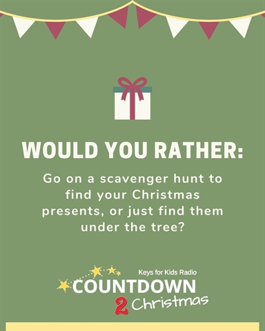 Would You Rather: Scavenger Hunt for Presents, or No?