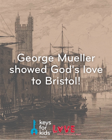 Love God, Love Others: George Mueller (1805-1898)