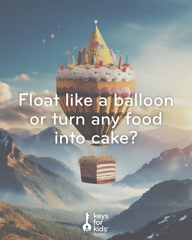 Be a Balloon or Eat Cake Every Day?
