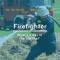 Firefighter – Day in the Life!