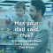 Things EVERY Dad says!